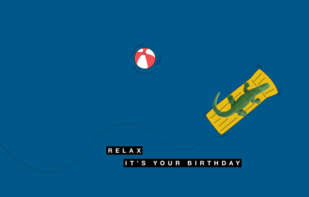 Relax; it's your birthday