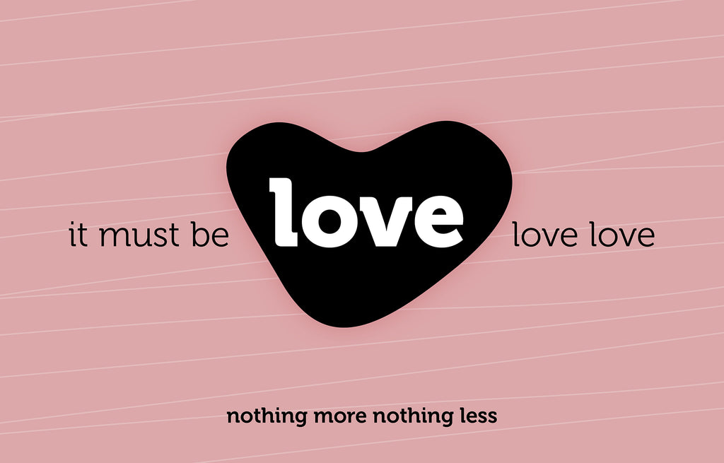 It must be love love love - nothing more nothing less